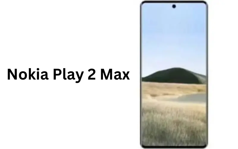 Nokia Play 2 Max
